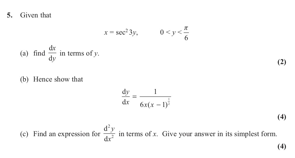 Given-that--$x-=--ext{sec}^2-3y$,--$0-<-y-<-\frac{\pi}{6}$--(a)-find-$\frac{dx}{dy}$-in-terms-of-$y$-Edexcel-A-Level Maths Pure-Question 6-2013-Paper 7.png